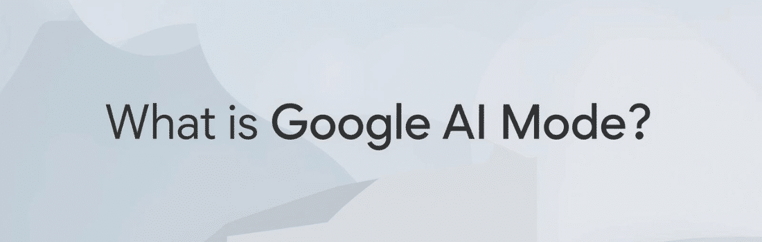 What is Google AI Mode and how does it benefit my business?